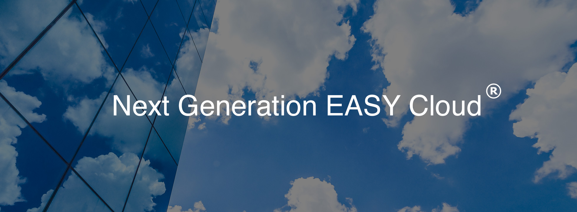 Next Generation EASY Cloud®